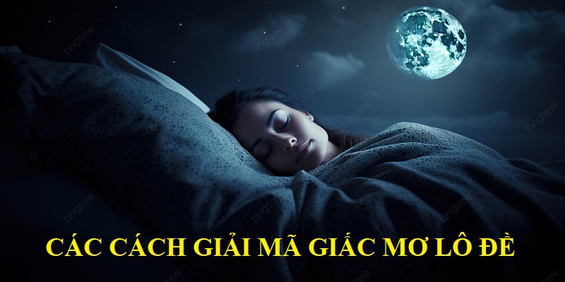 Các cách tìm số qua giấc mơ lô đề